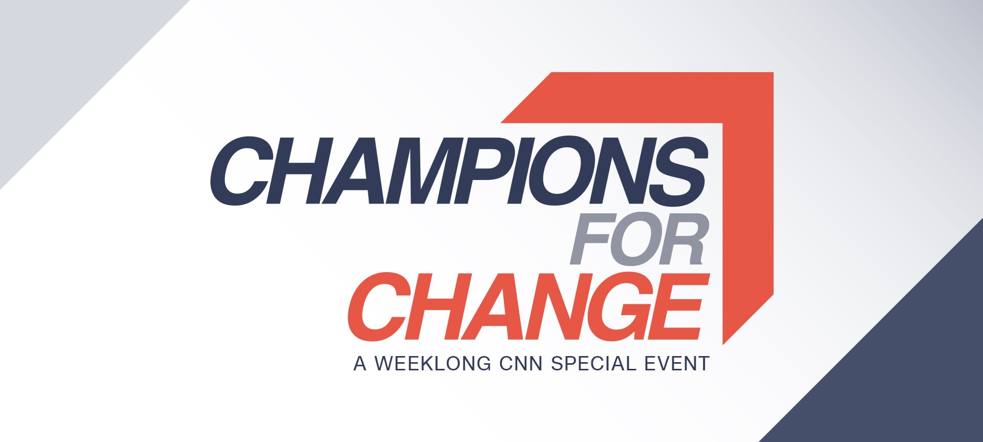 Champions for Change CNN Creative Marketing